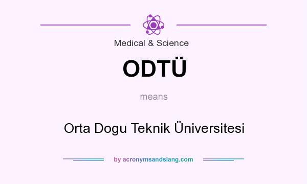 What does ODTÜ mean? It stands for Orta Dogu Teknik Üniversitesi