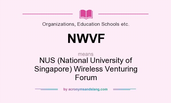 What does NWVF mean? It stands for NUS (National University of Singapore) Wireless Venturing Forum