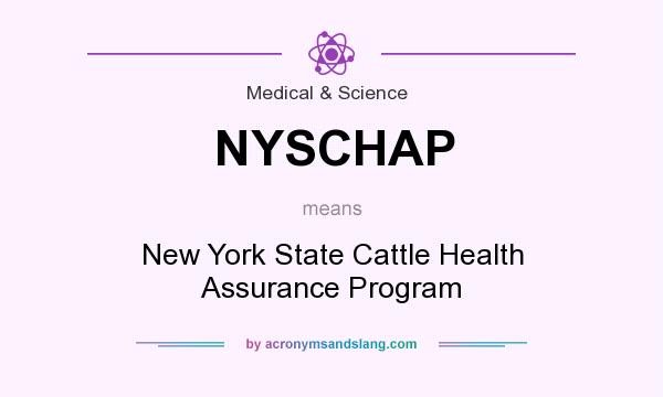 What does NYSCHAP mean? It stands for New York State Cattle Health Assurance Program