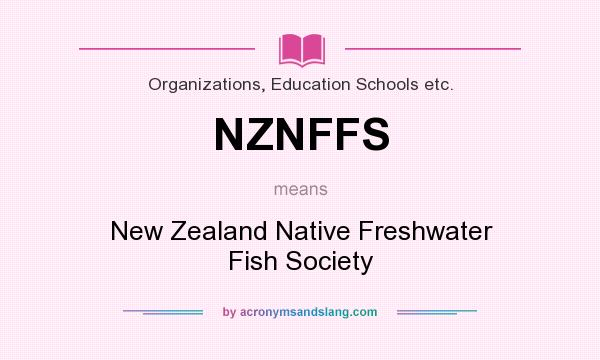 What does NZNFFS mean? It stands for New Zealand Native Freshwater Fish Society