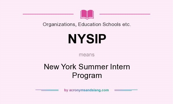 What does NYSIP mean? It stands for New York Summer Intern Program