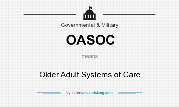 What does OASOC mean? It stands for Older Adult Systems of Care
