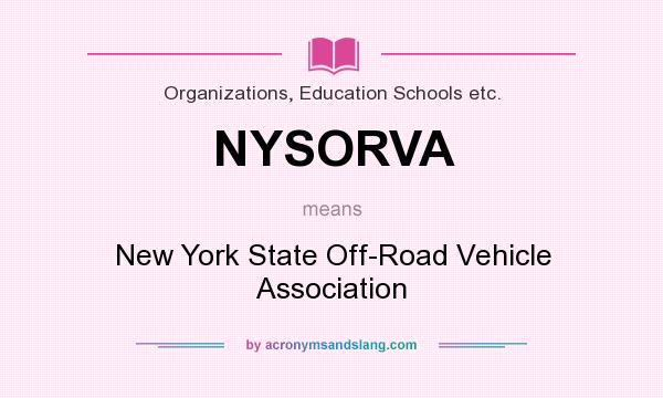 What does NYSORVA mean? It stands for New York State Off-Road Vehicle Association