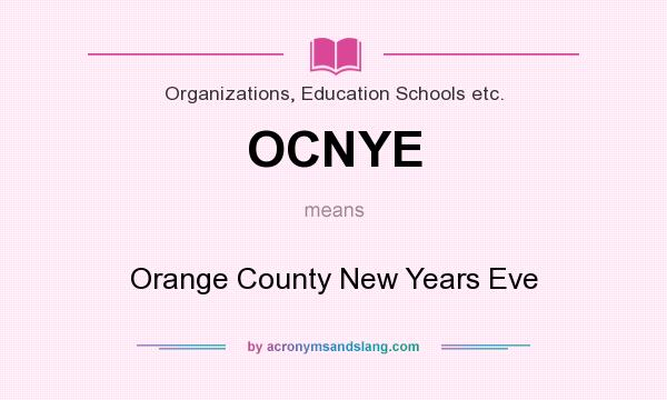 What does OCNYE mean? It stands for Orange County New Years Eve