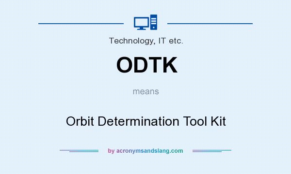 What does ODTK mean? It stands for Orbit Determination Tool Kit