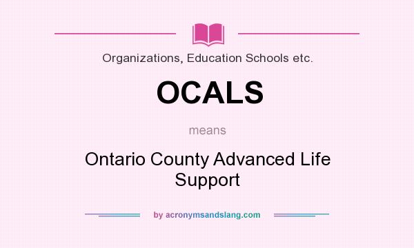What does OCALS mean? It stands for Ontario County Advanced Life Support