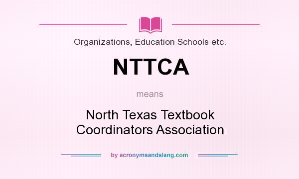 What does NTTCA mean? It stands for North Texas Textbook Coordinators Association