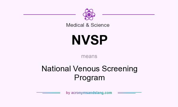 What does NVSP mean? It stands for National Venous Screening Program