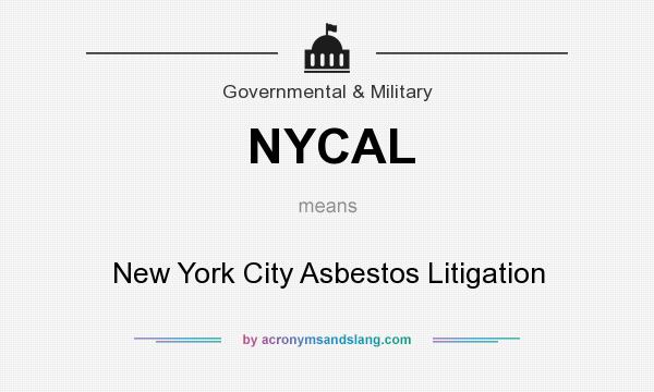 What does NYCAL mean? It stands for New York City Asbestos Litigation