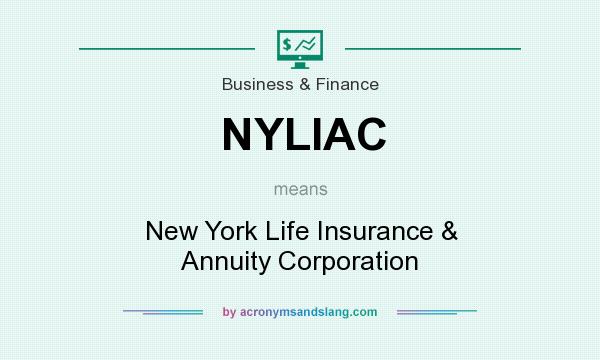 What does NYLIAC mean? It stands for New York Life Insurance & Annuity Corporation