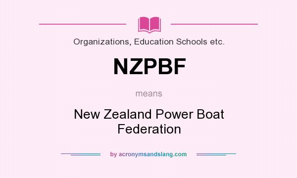 What does NZPBF mean? It stands for New Zealand Power Boat Federation