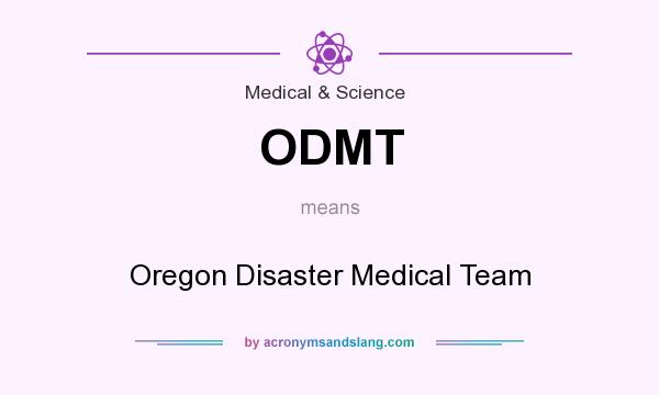 What does ODMT mean? It stands for Oregon Disaster Medical Team