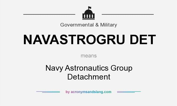 What does NAVASTROGRU DET mean? It stands for Navy Astronautics Group Detachment