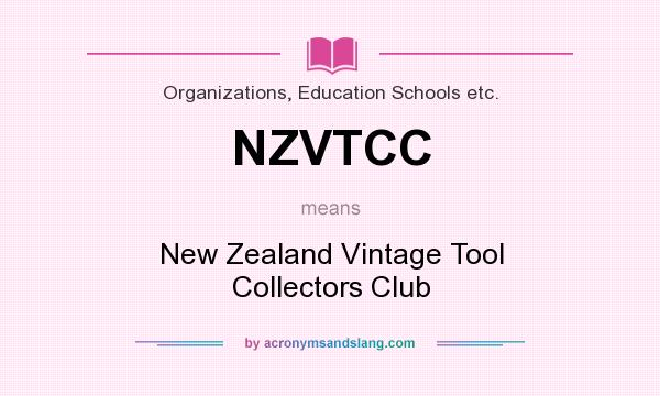 What does NZVTCC mean? It stands for New Zealand Vintage Tool Collectors Club