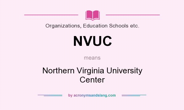 What does NVUC mean? It stands for Northern Virginia University Center