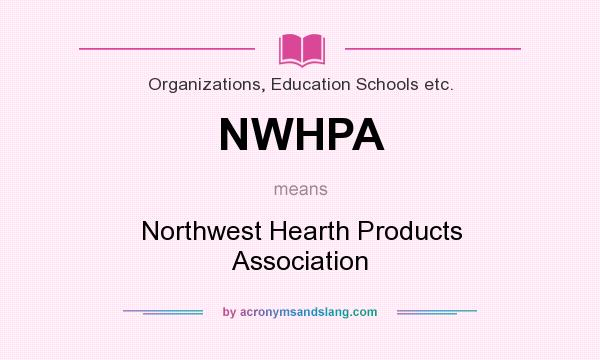 What does NWHPA mean? It stands for Northwest Hearth Products Association