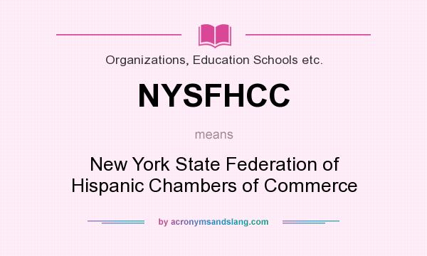 What does NYSFHCC mean? It stands for New York State Federation of Hispanic Chambers of Commerce