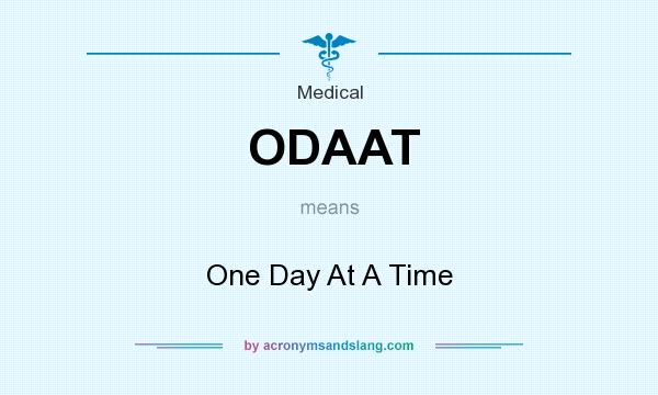 What does ODAAT mean? It stands for One Day At A Time