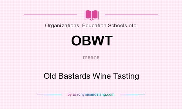 What does OBWT mean? It stands for Old Bastards Wine Tasting