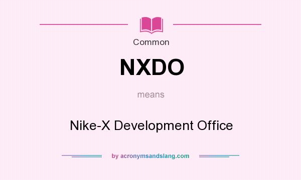 What does NXDO mean? It stands for Nike-X Development Office