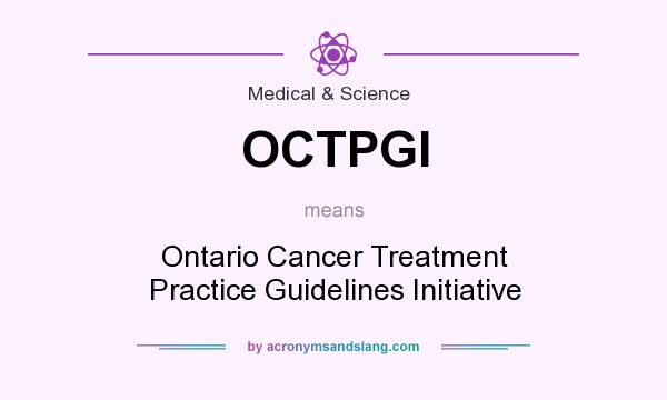 What does OCTPGI mean? It stands for Ontario Cancer Treatment Practice Guidelines Initiative
