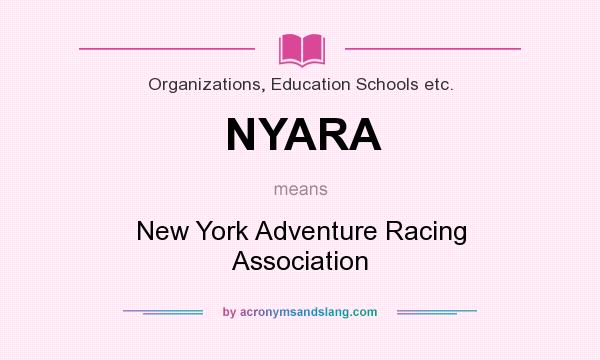 What does NYARA mean? It stands for New York Adventure Racing Association