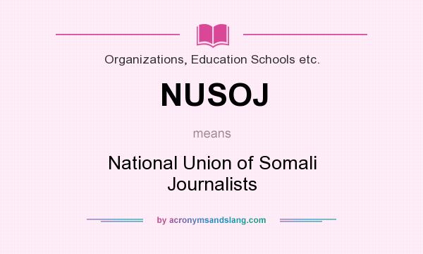 What does NUSOJ mean? It stands for National Union of Somali Journalists