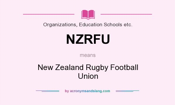 What does NZRFU mean? It stands for New Zealand Rugby Football Union