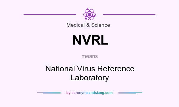 What does NVRL mean? It stands for National Virus Reference Laboratory