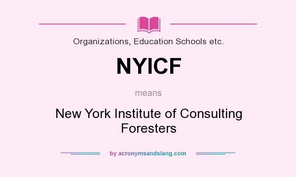 What does NYICF mean? It stands for New York Institute of Consulting Foresters