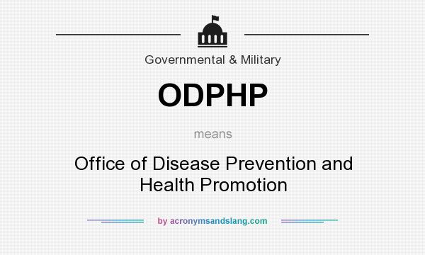 What does ODPHP mean? It stands for Office of Disease Prevention and Health Promotion