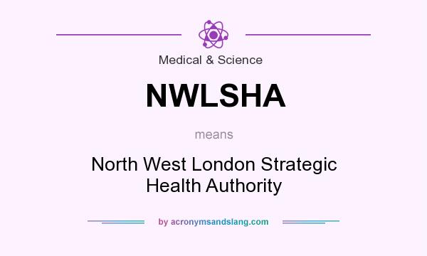 What does NWLSHA mean? It stands for North West London Strategic Health Authority
