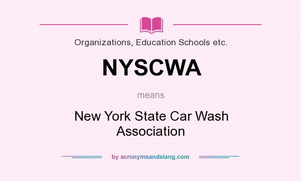 What does NYSCWA mean? It stands for New York State Car Wash Association
