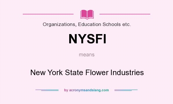 What does NYSFI mean? It stands for New York State Flower Industries