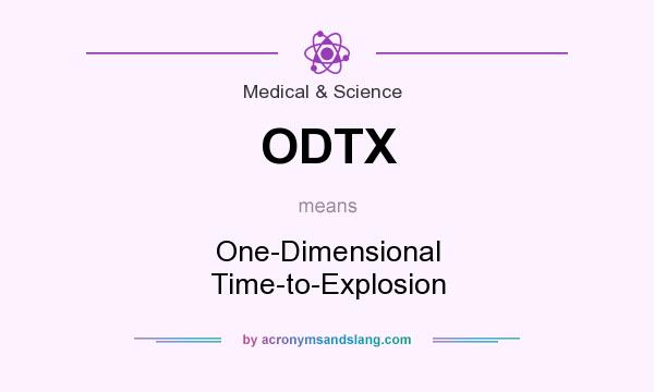 What does ODTX mean? It stands for One-Dimensional Time-to-Explosion