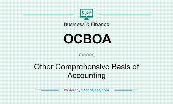 What does OCBOA mean? It stands for Other Comprehensive Basis of Accounting