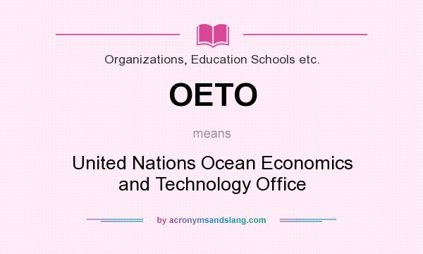 What does OETO mean? It stands for United Nations Ocean Economics and Technology Office