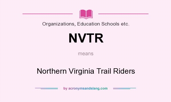 What does NVTR mean? It stands for Northern Virginia Trail Riders