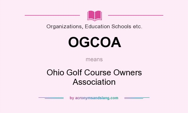 What does OGCOA mean? It stands for Ohio Golf Course Owners Association