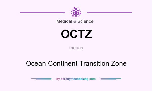 What does OCTZ mean? It stands for Ocean-Continent Transition Zone