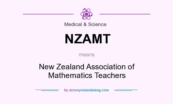 What does NZAMT mean? It stands for New Zealand Association of Mathematics Teachers