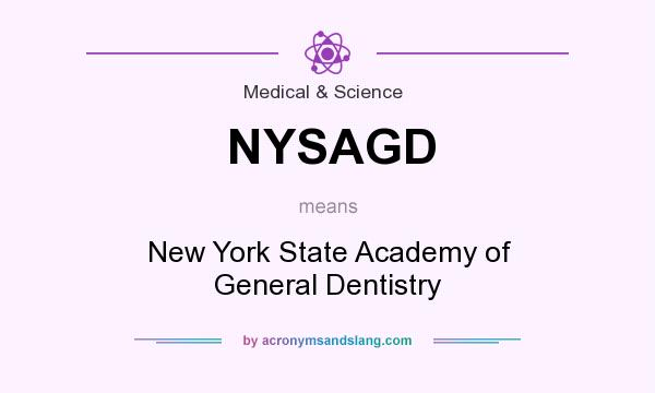 What does NYSAGD mean? It stands for New York State Academy of General Dentistry