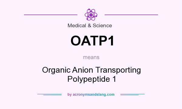 What does OATP1 mean? It stands for Organic Anion Transporting Polypeptide 1