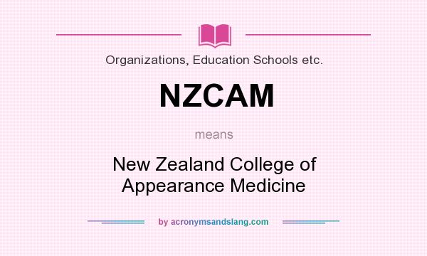 What does NZCAM mean? It stands for New Zealand College of Appearance Medicine