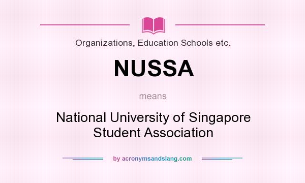 What does NUSSA mean? It stands for National University of Singapore Student Association