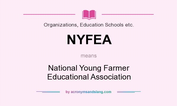 What does NYFEA mean? It stands for National Young Farmer Educational Association