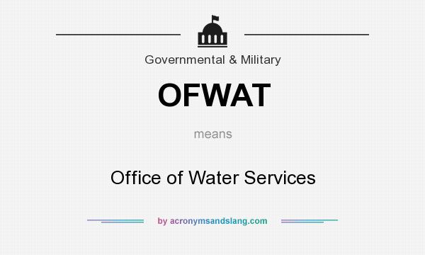 What does OFWAT mean? It stands for Office of Water Services