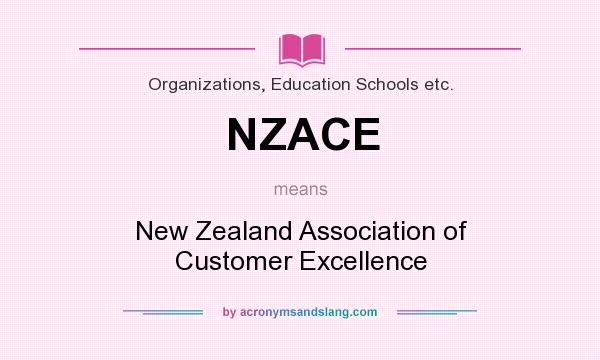What does NZACE mean? It stands for New Zealand Association of Customer Excellence