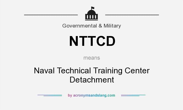 What does NTTCD mean? It stands for Naval Technical Training Center Detachment