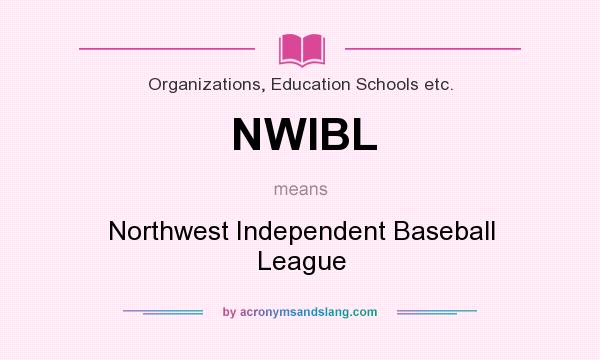 What does NWIBL mean? It stands for Northwest Independent Baseball League
